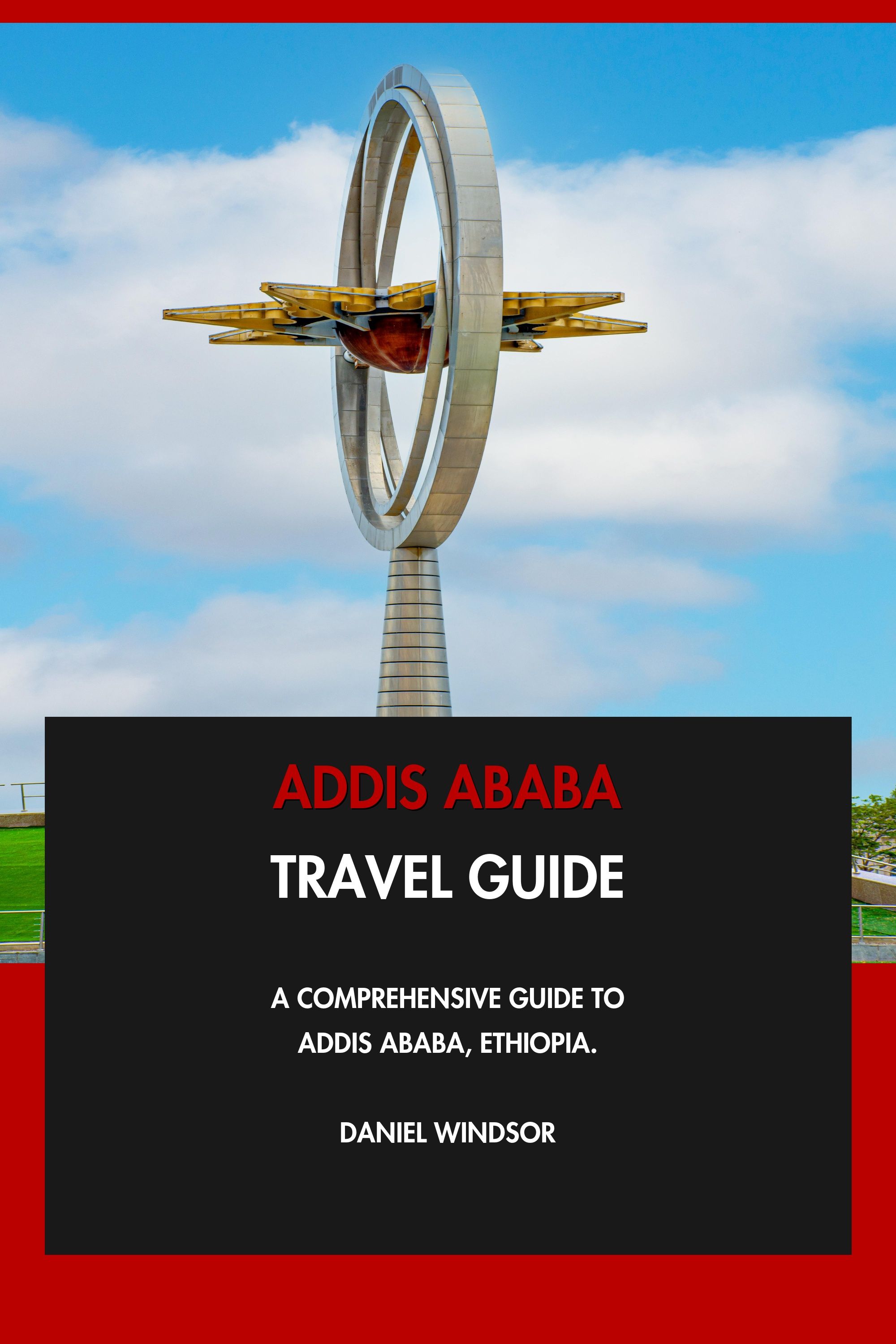 Addis Ababa Travel Guide - A Comprehensive Guide to Addis Ababa, Ethiopia. eBook cover