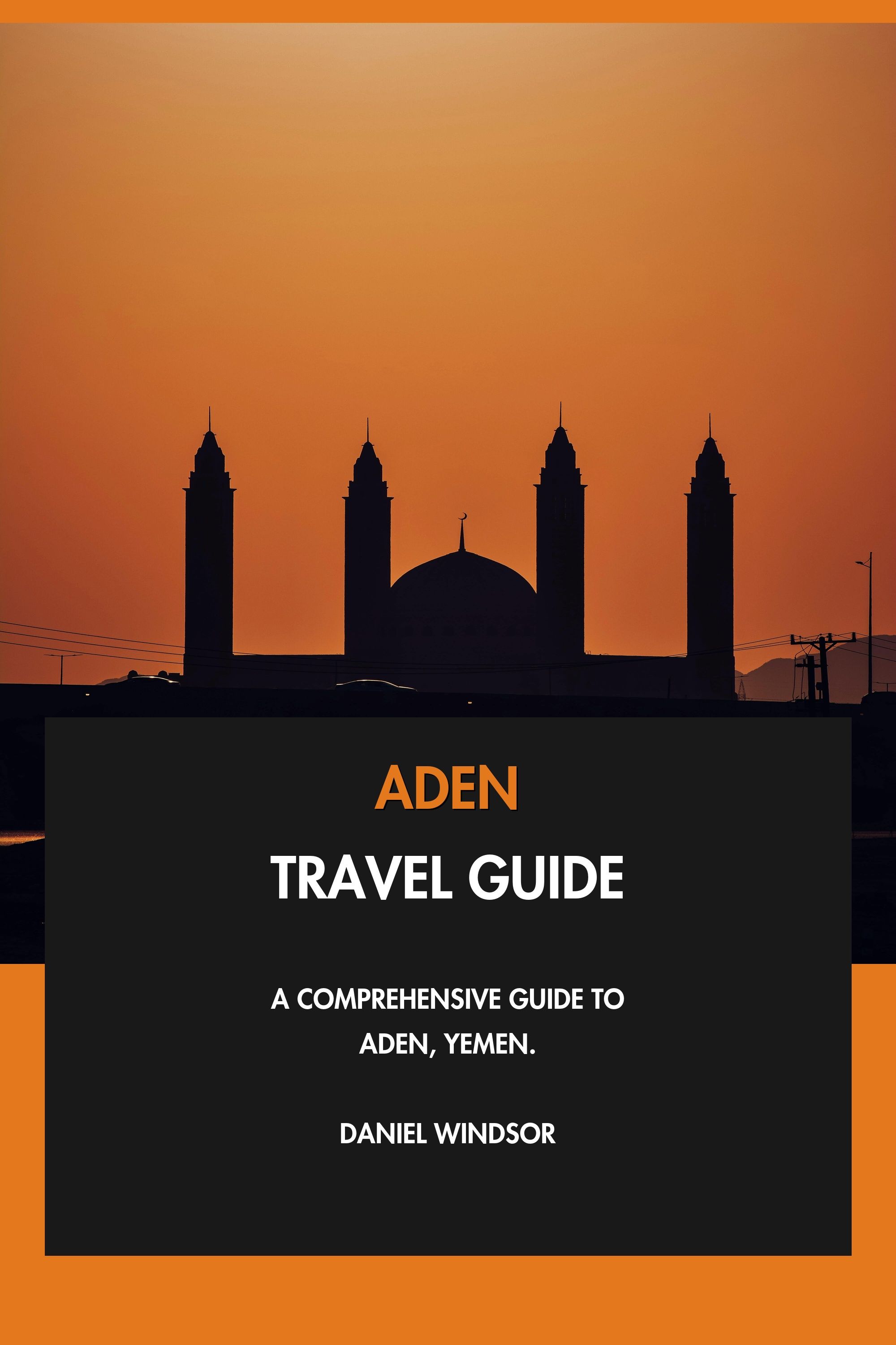 Aden Travel Guide - A Comprehensive Guide to Aden, Yemen. eBook cover