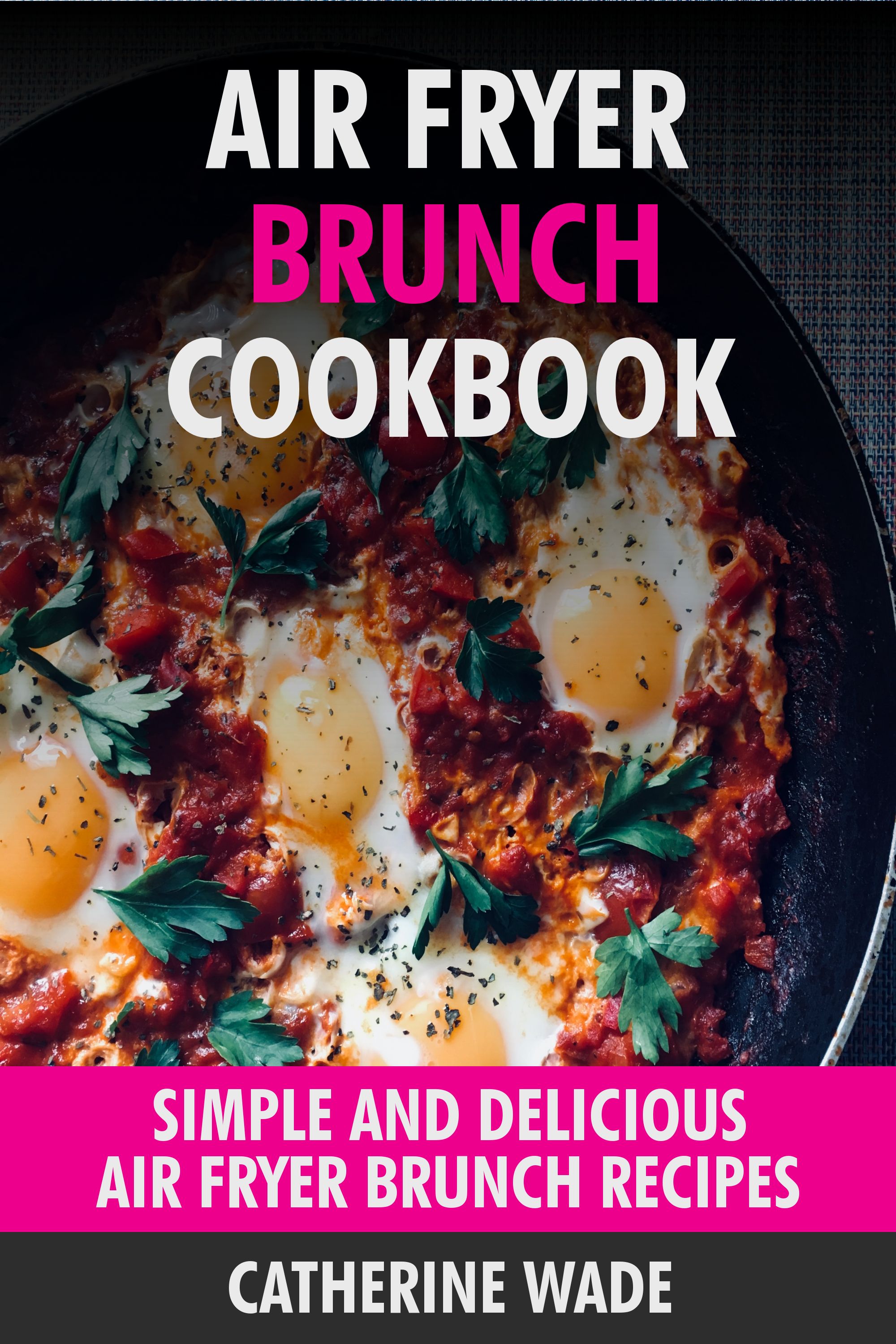 Air Fryer Brunch Cookbook by Catherine Wade