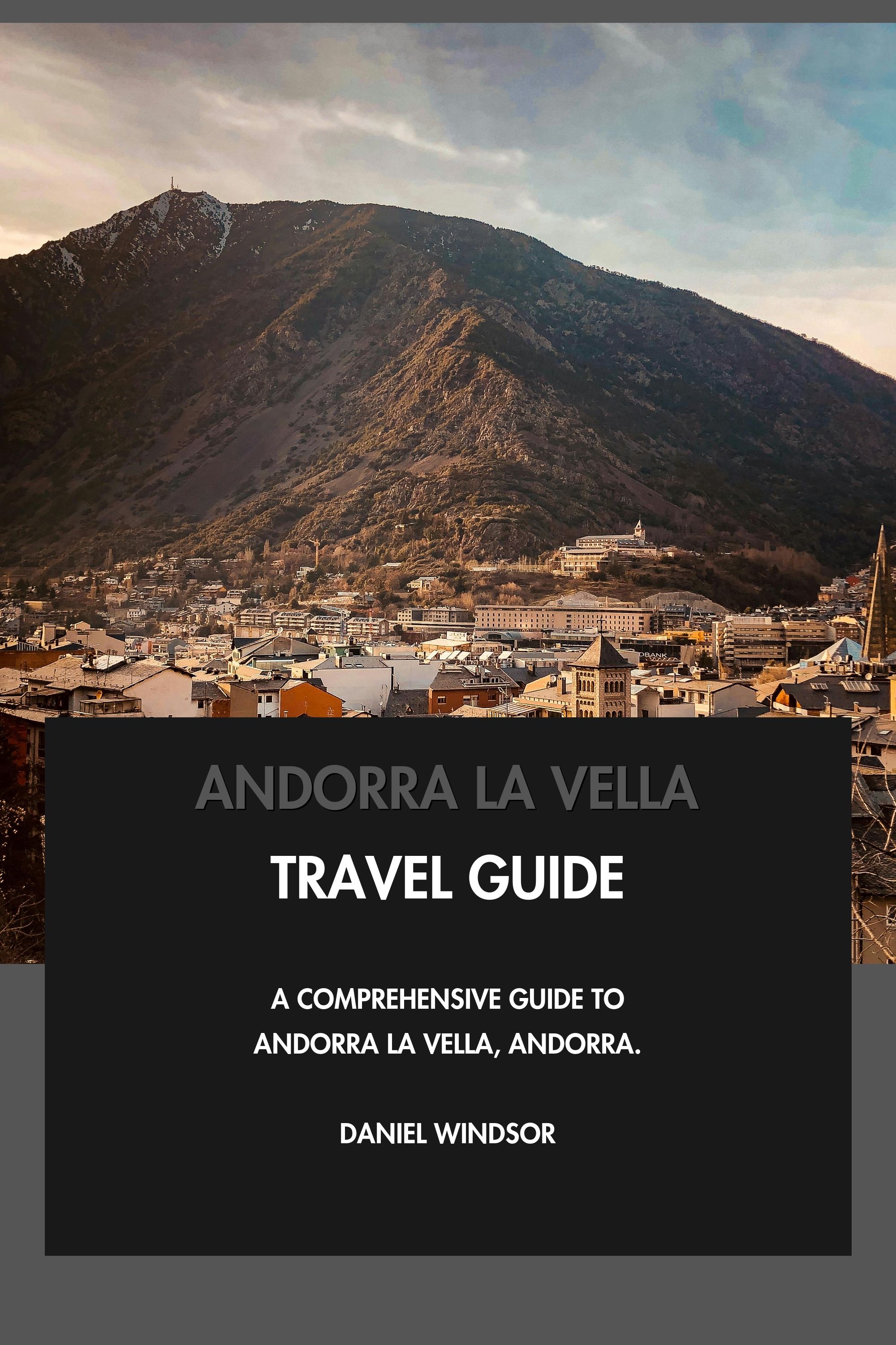 Andorra la Vella Travel Guide - A Comprehensive Guide to Andorra la Vella, Andorra. eBook cover