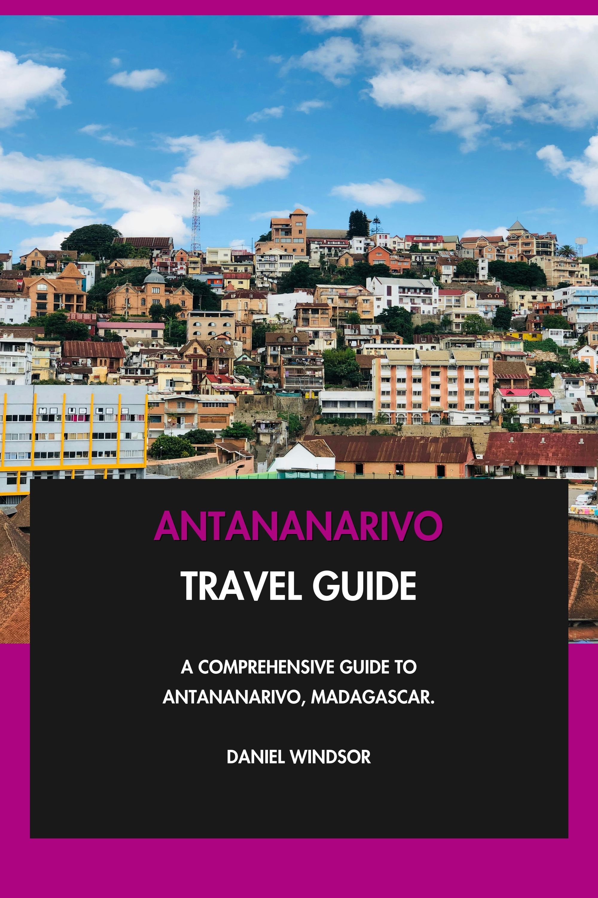 Antananarivo Travel Guide - A Comprehensive Guide to Antananarivo, Madagascar. eBook cover