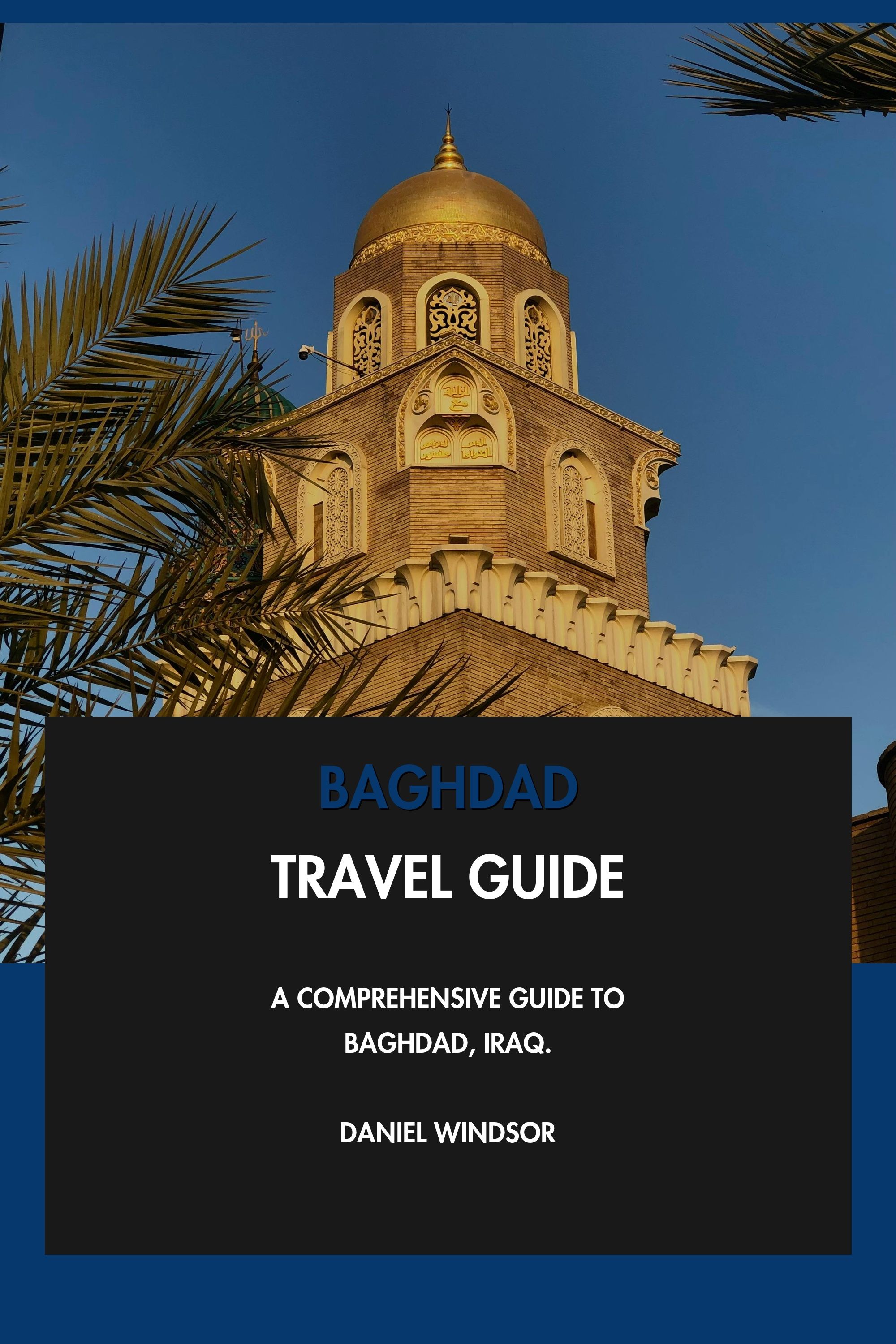 Baghdad Travel Guide - A Comprehensive Guide to Baghdad, Iraq. eBook cover