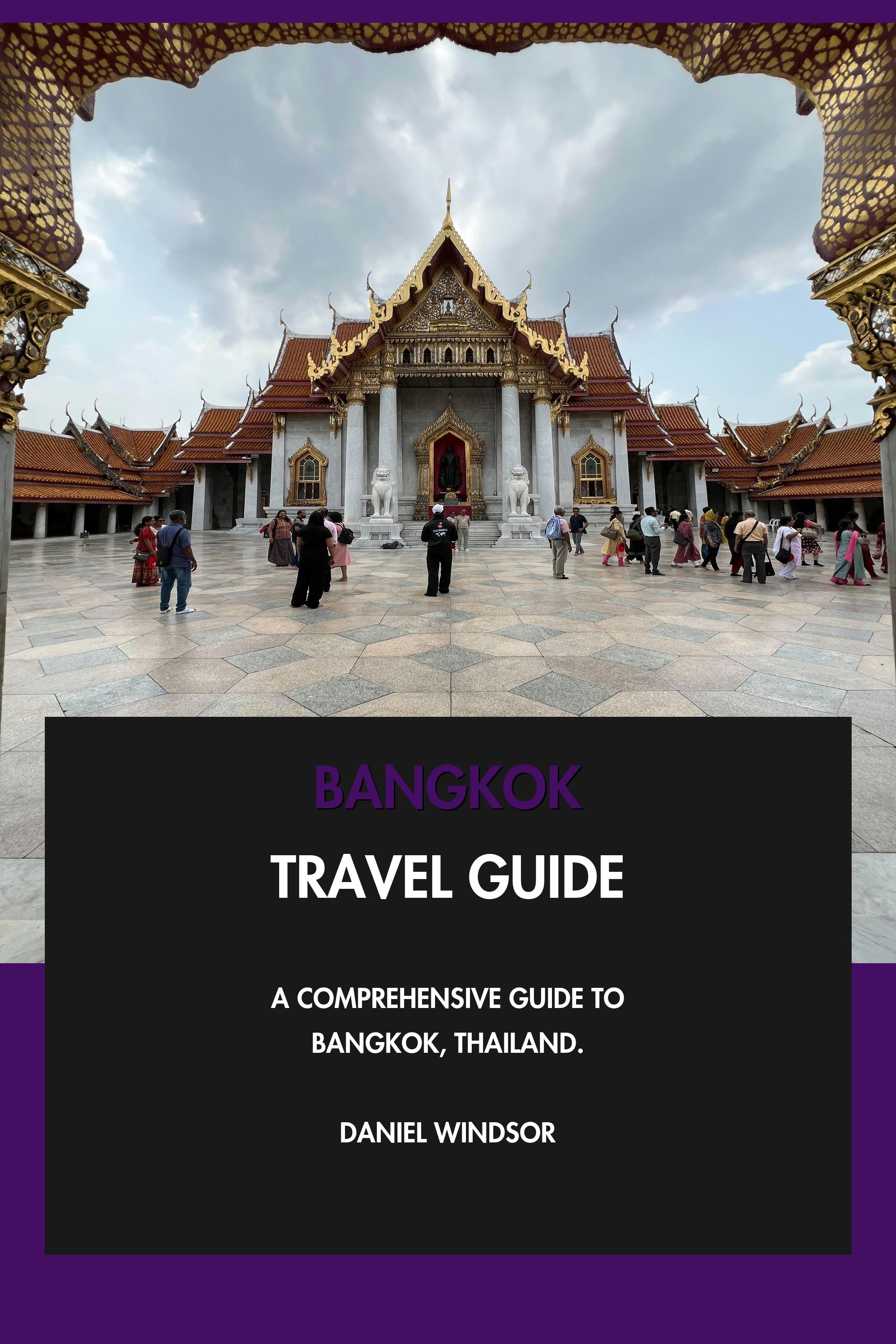 Bangkok Travel Guide - A Comprehensive Guide to Bangkok, Thailand. eBook cover
