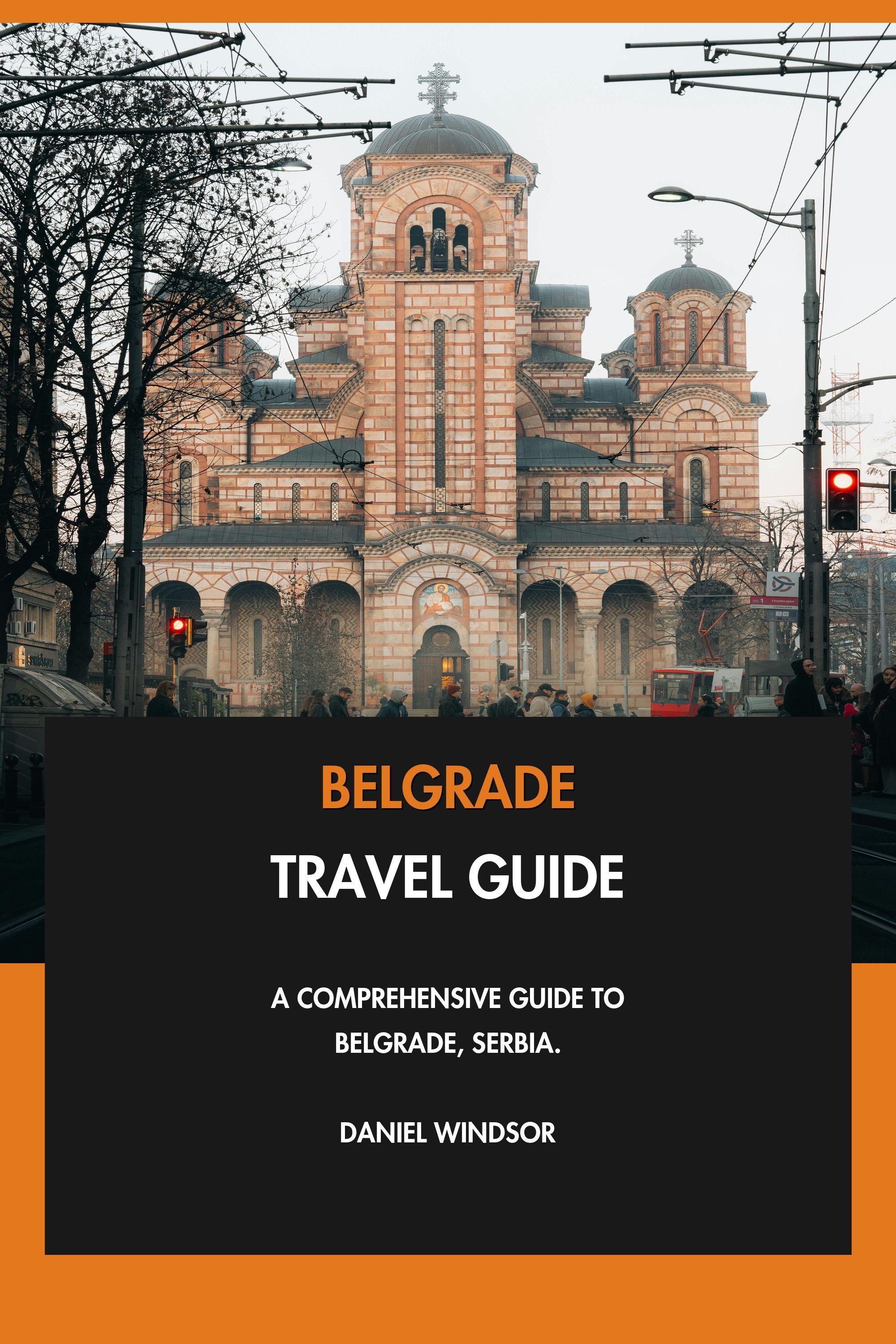Belgrade Travel Guide - A Comprehensive Guide to Belgrade, Serbia. eBook cover