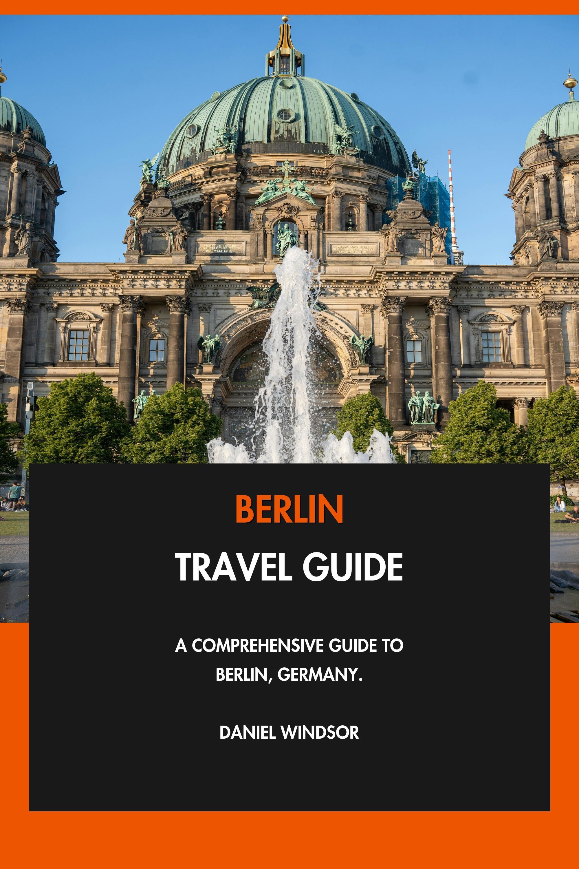 Berlin Travel Guide - A Comprehensive Guide to Berlin, Germany. eBook cover