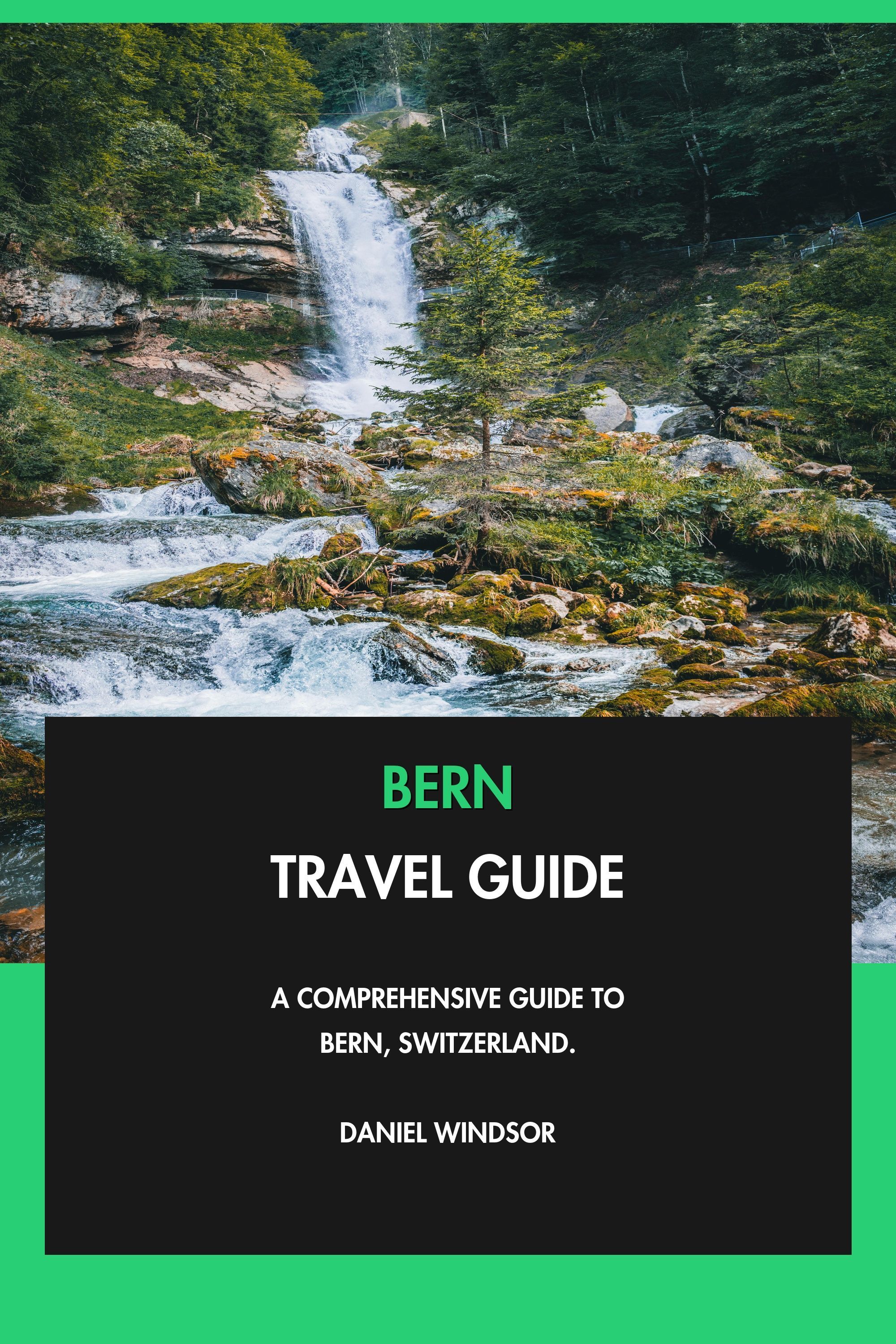 Bern Travel Guide - A Comprehensive Guide to Bern, Switzerland. eBook cover