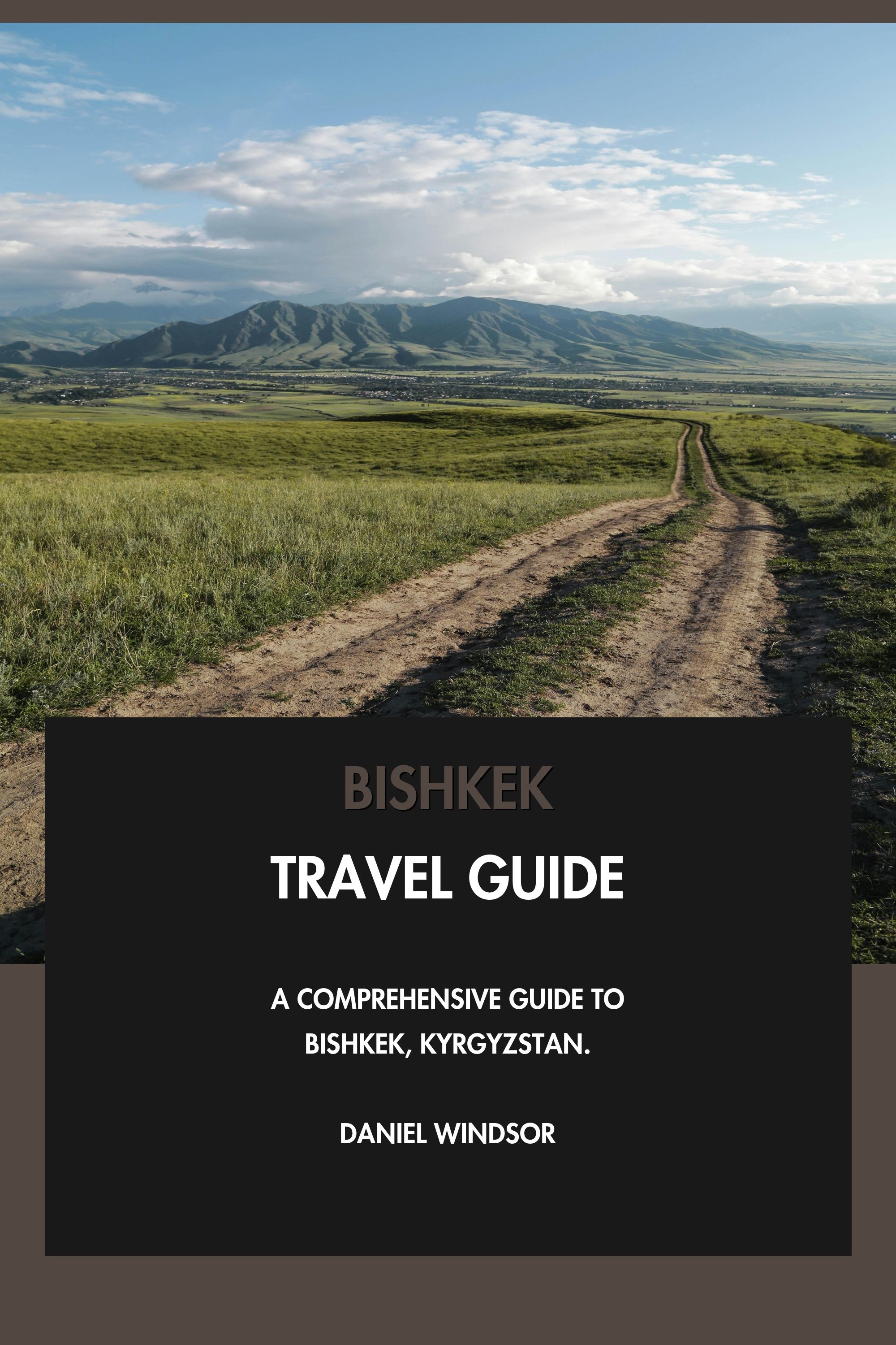 Bishkek Travel Guide - A Comprehensive Guide to Bishkek, Kyrgyzstan. eBook cover