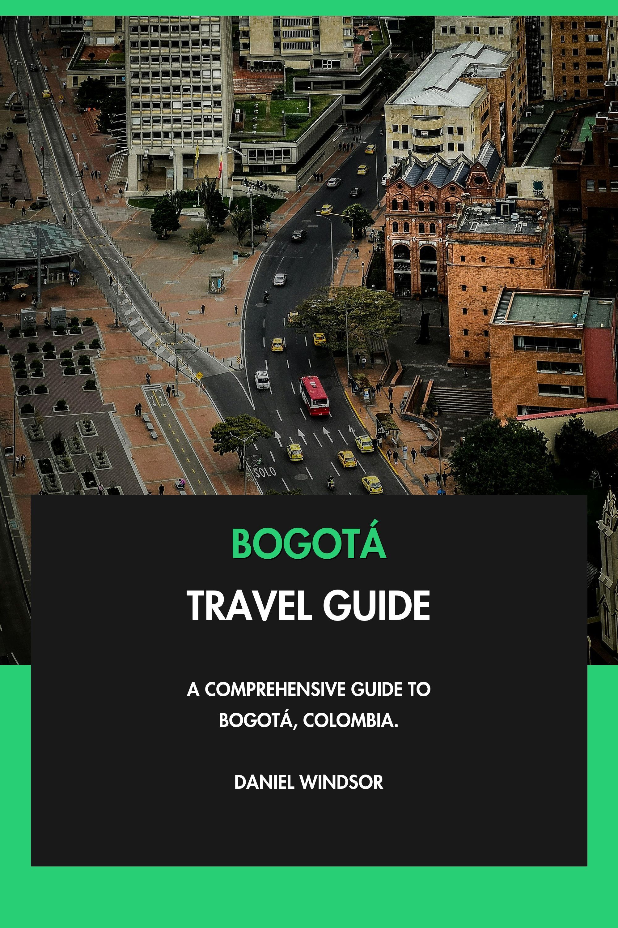 Bogotá Travel Guide - A Comprehensive Guide to Bogotá, Colombia. eBook cover
