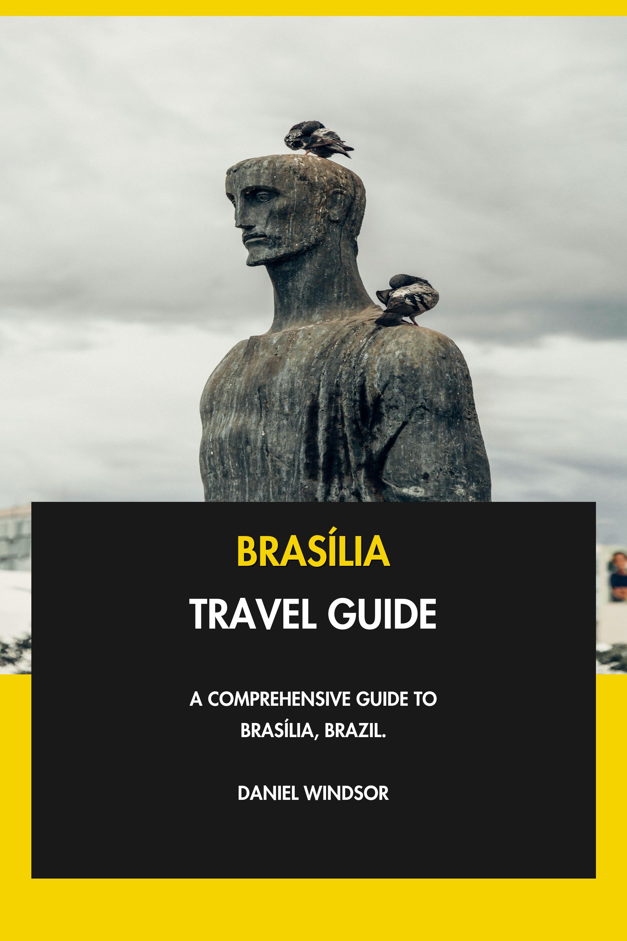 Brasília Travel Guide - A Comprehensive Guide to Brasília, Brazil. eBook cover