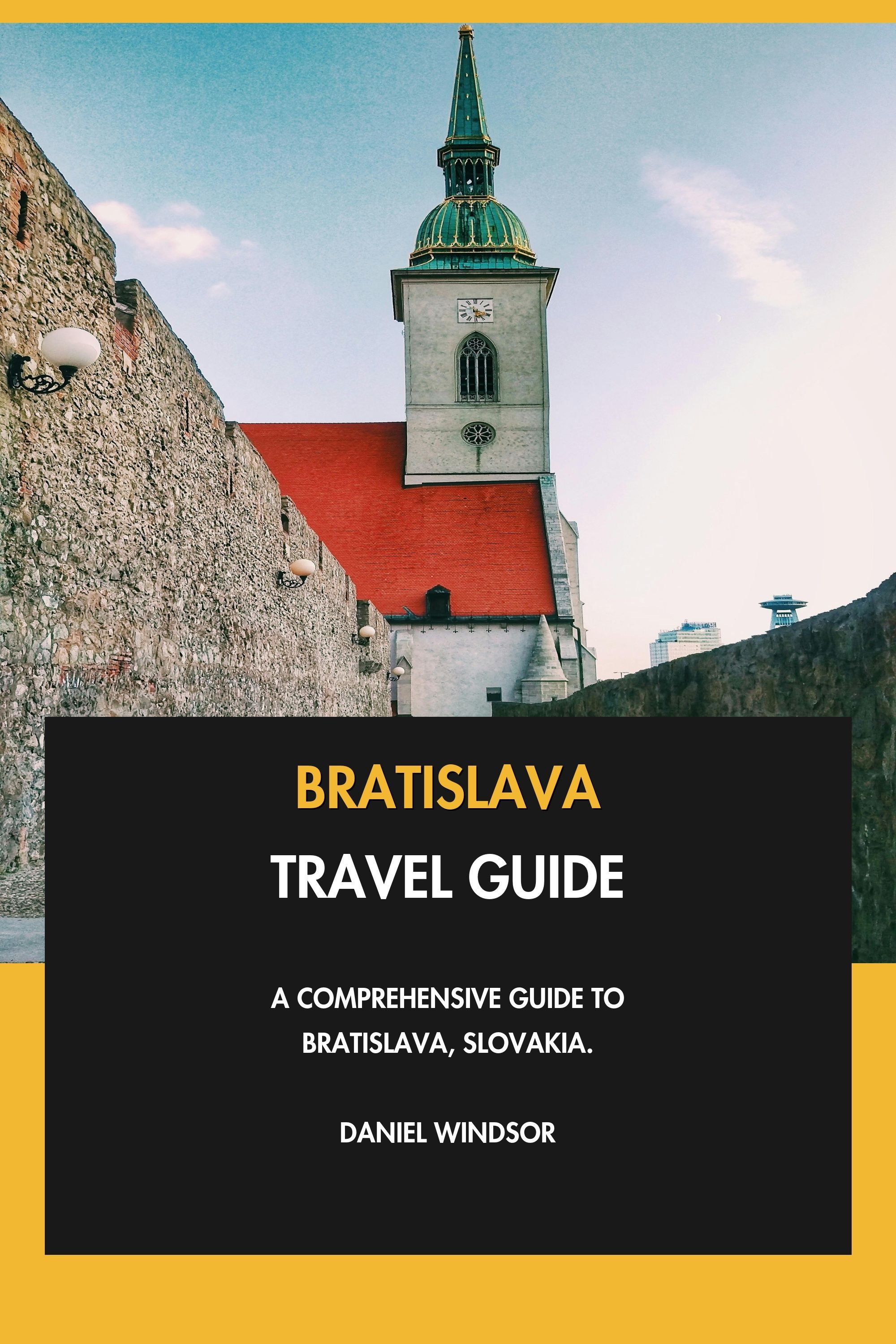 Bratislava Travel Guide - A Comprehensive Guide to Bratislava, Slovakia. eBook cover