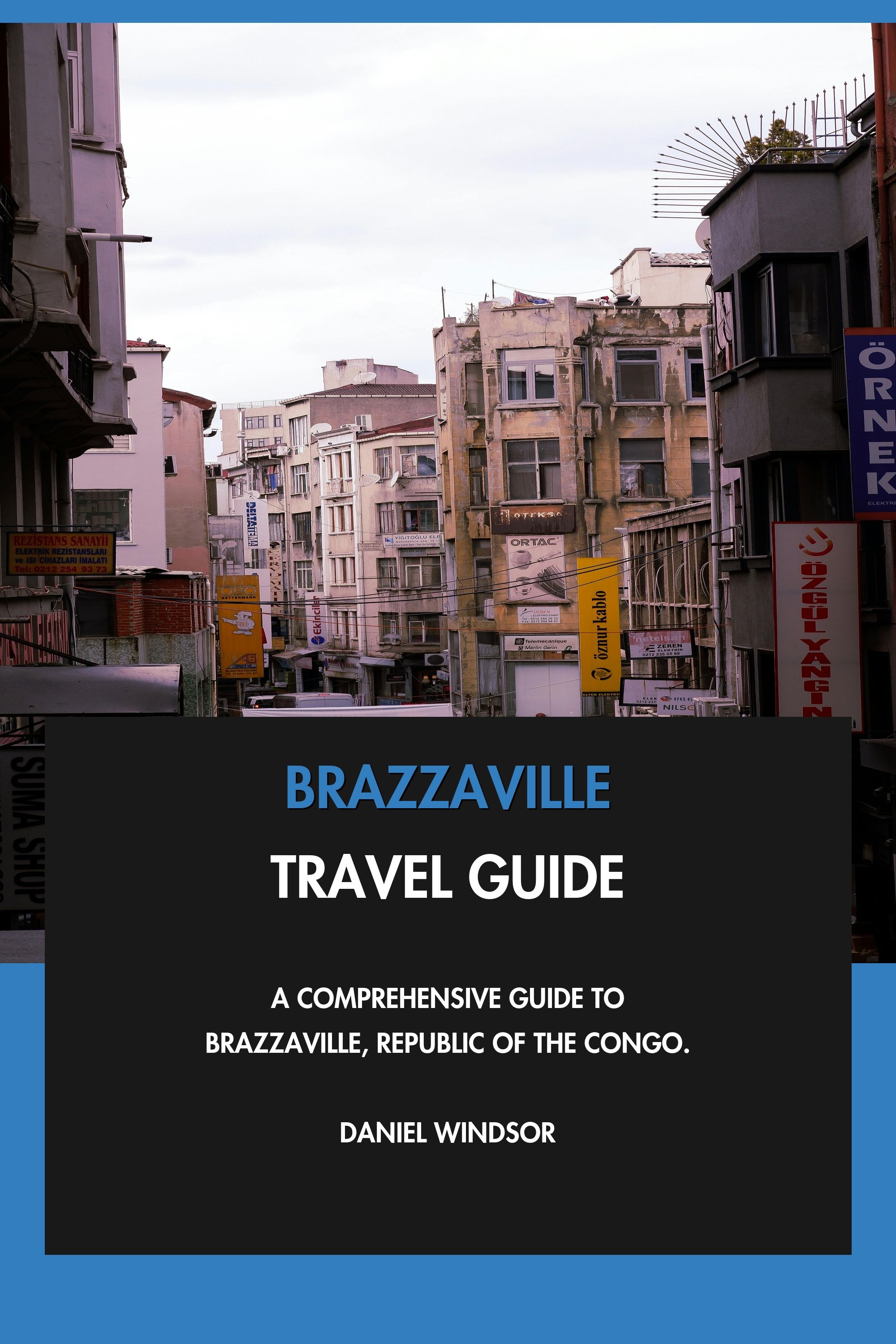 Brazzaville Travel Guide - A Comprehensive Guide to Brazzaville, Republic of the Congo. eBook cover