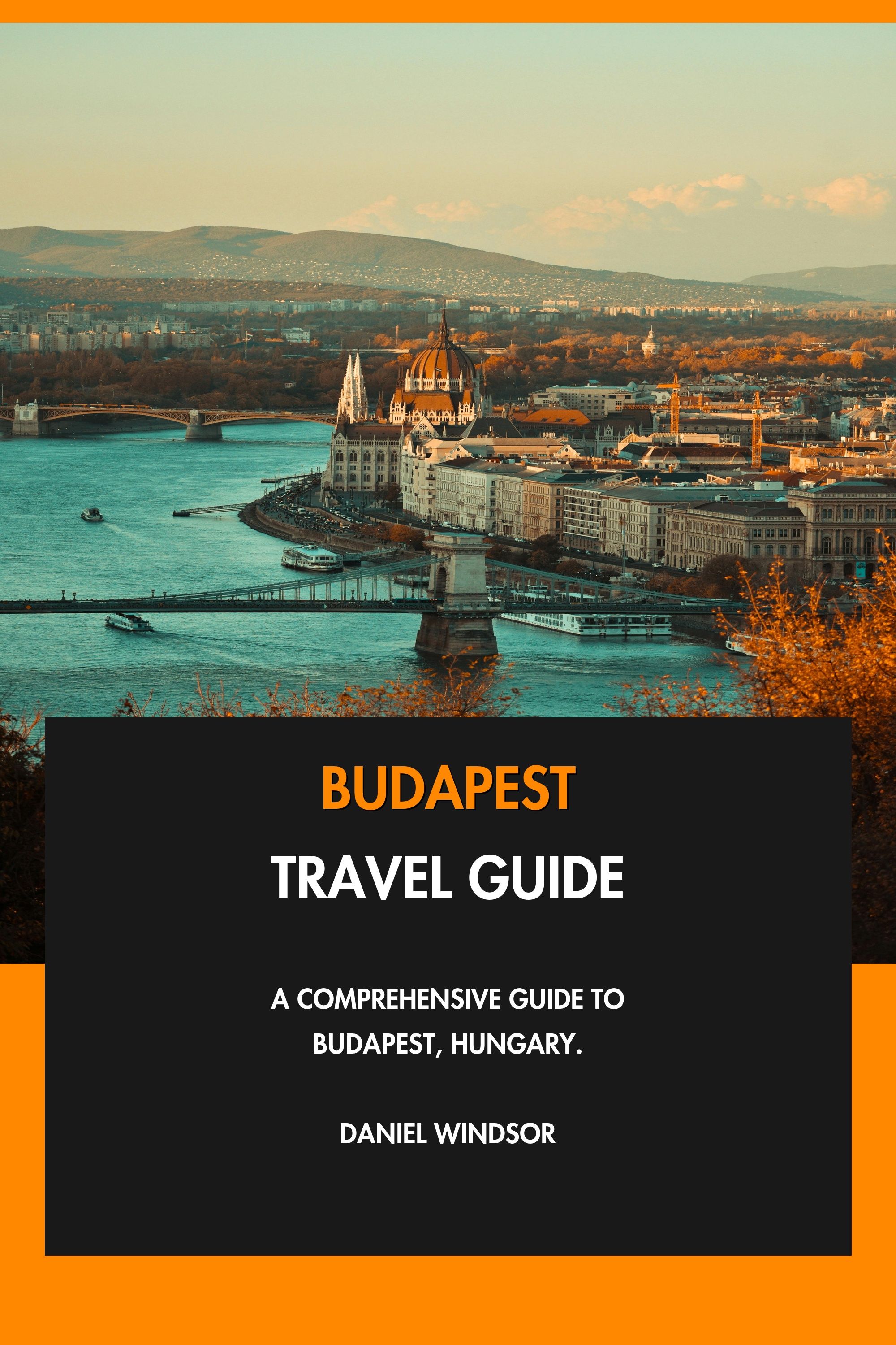 Budapest Travel Guide - A Comprehensive Guide to Budapest, Hungary. eBook cover