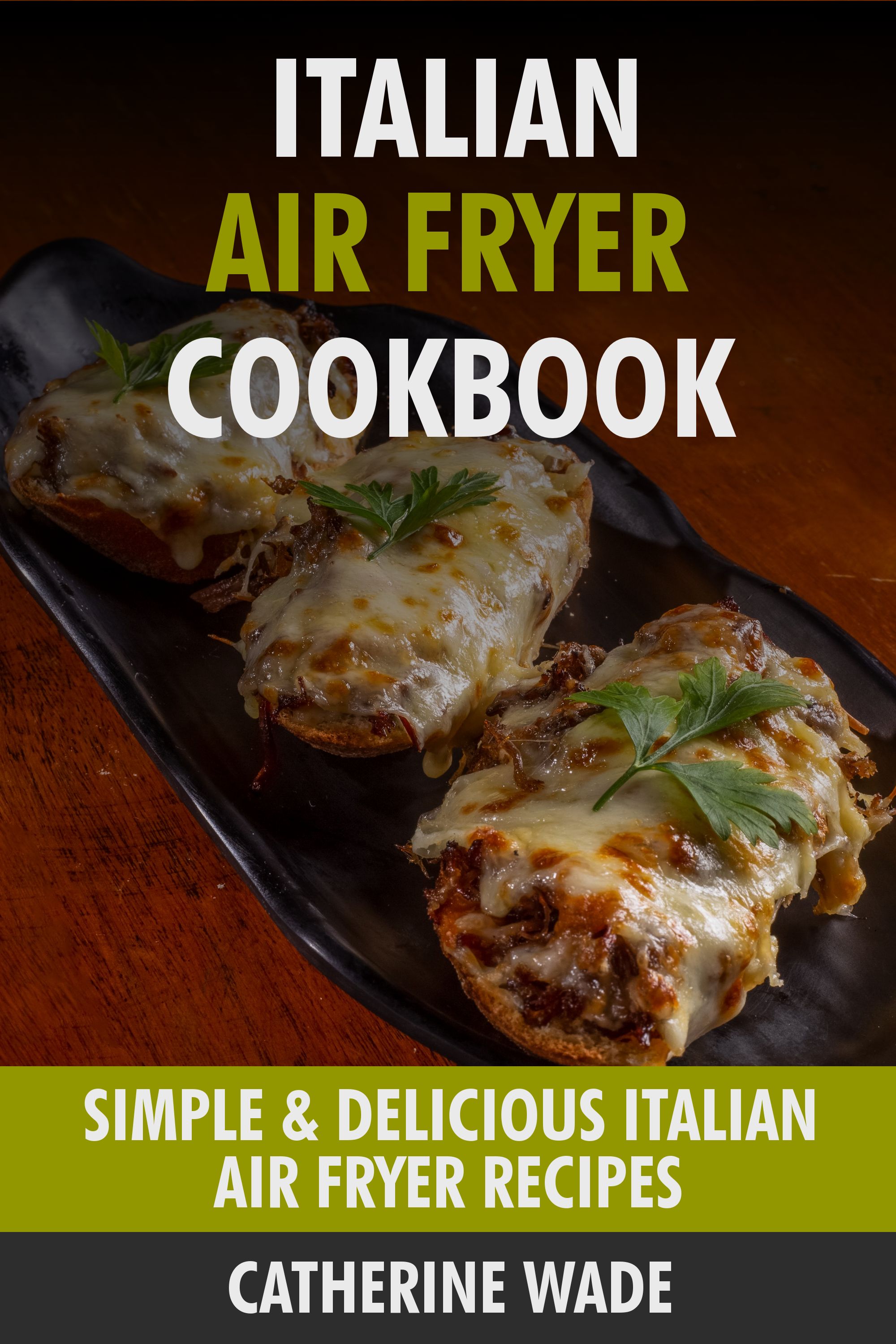 Italian Air Fryer Cookbook by Catherine Wade