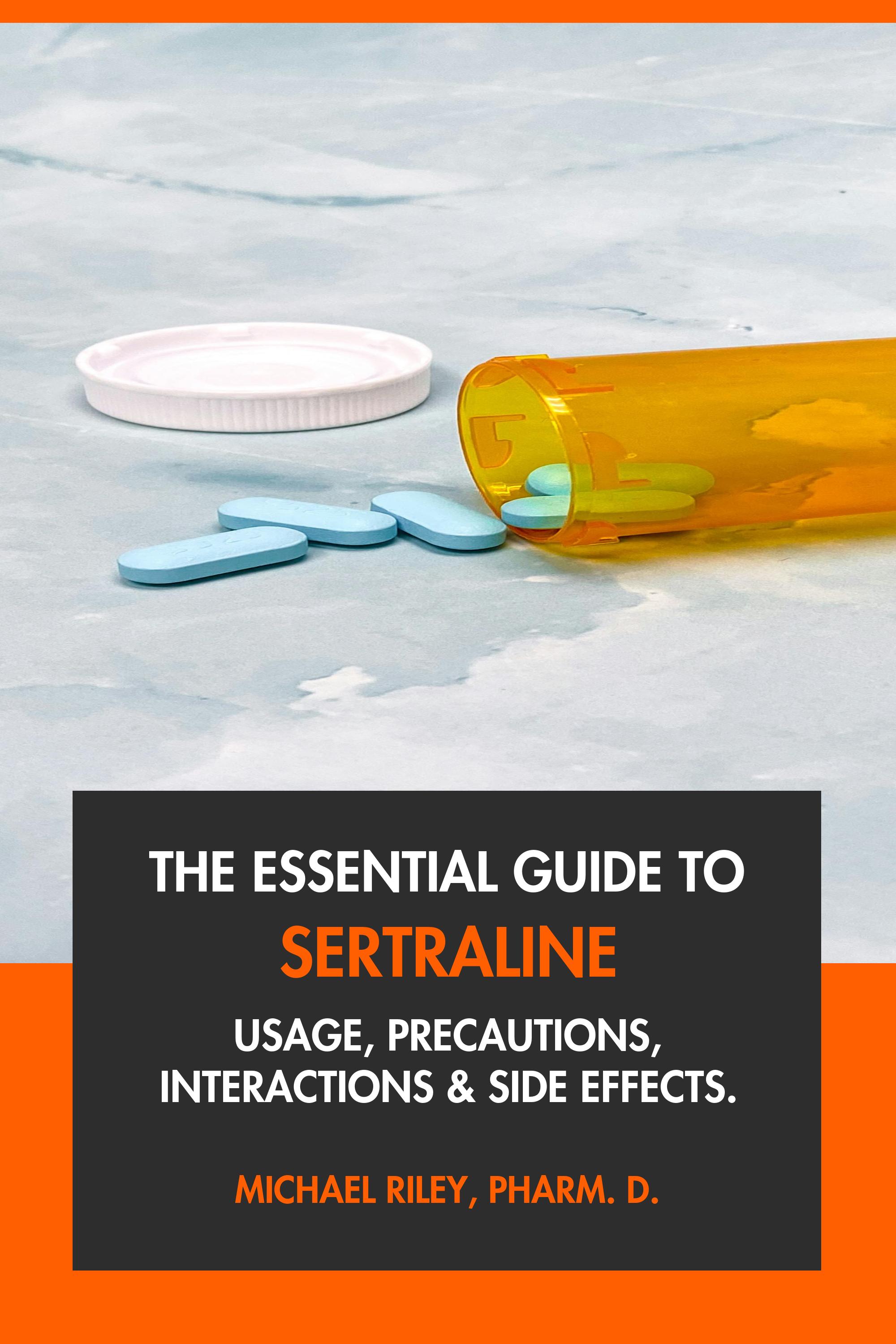 The Essential Guide to Sertraline by Michael Riley, Pharm.D.