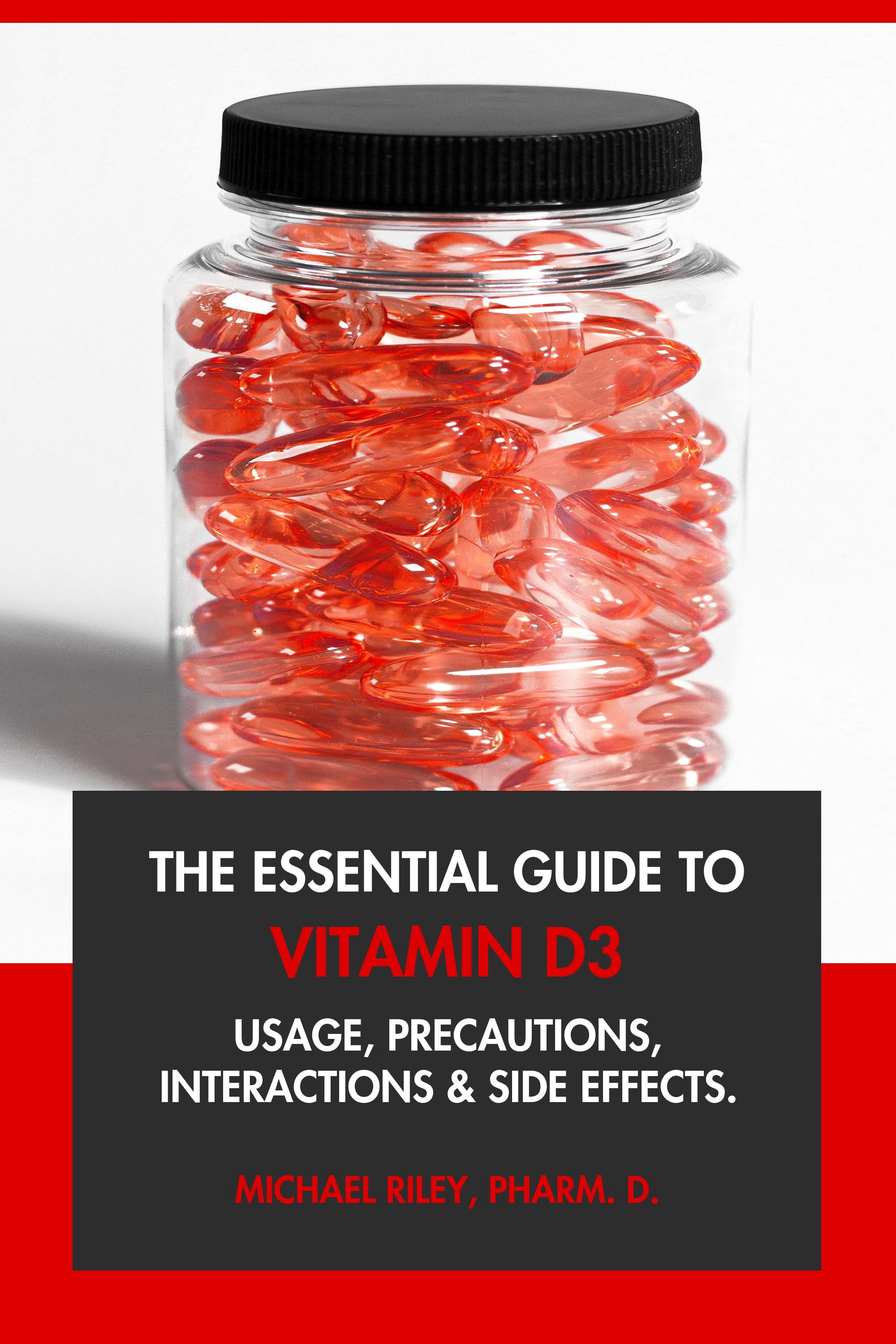 The Essential Guide to Vitamin D3 by Michael Riley, Pharm.D.
